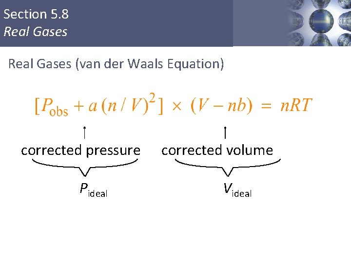 Section 5. 8 Real Gases (van der Waals Equation) corrected pressure Pideal Copyright ©