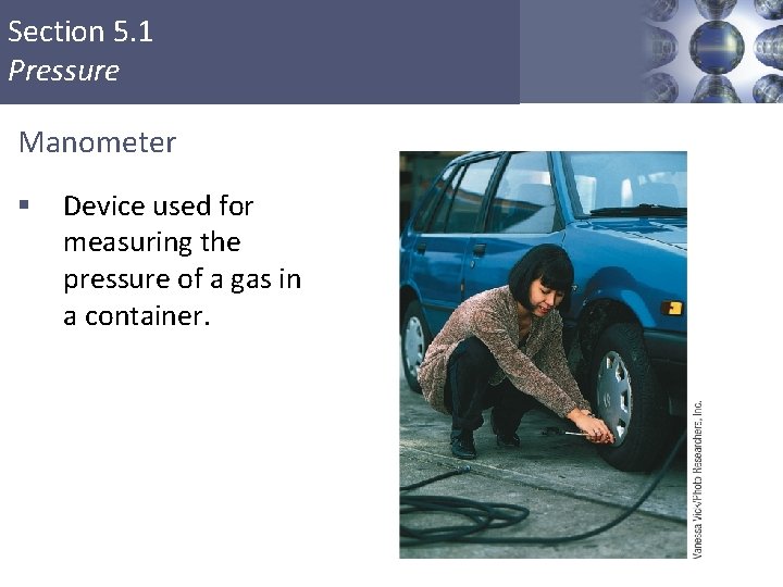Section 5. 1 Pressure Manometer § Device used for measuring the pressure of a