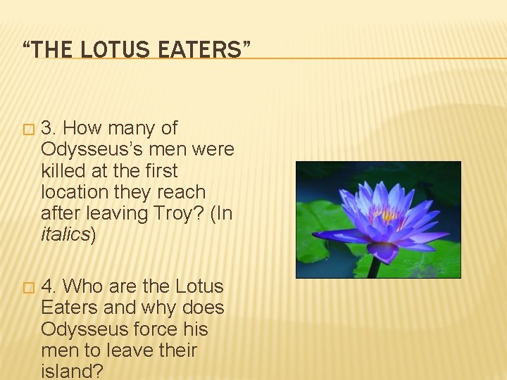 “THE LOTUS EATERS” � 3. How many of Odysseus’s men were killed at the