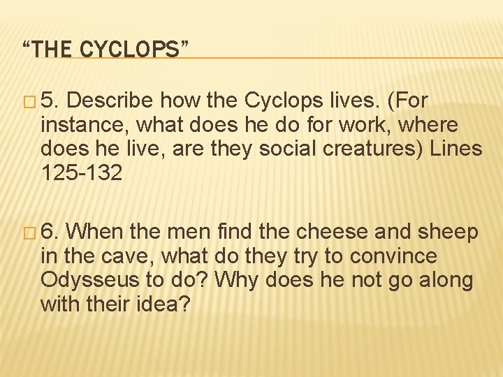 “THE CYCLOPS” � 5. Describe how the Cyclops lives. (For instance, what does he