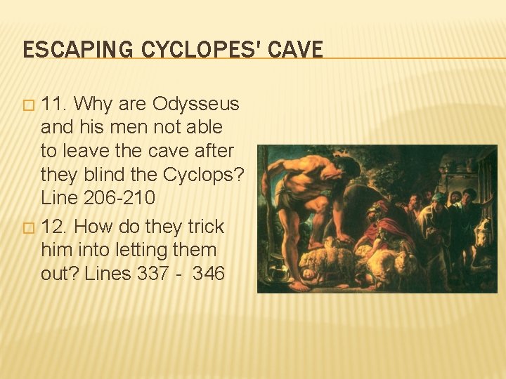 ESCAPING CYCLOPES' CAVE 11. Why are Odysseus and his men not able to leave
