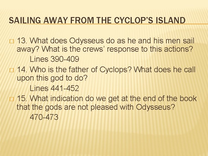 SAILING AWAY FROM THE CYCLOP’S ISLAND 13. What does Odysseus do as he and