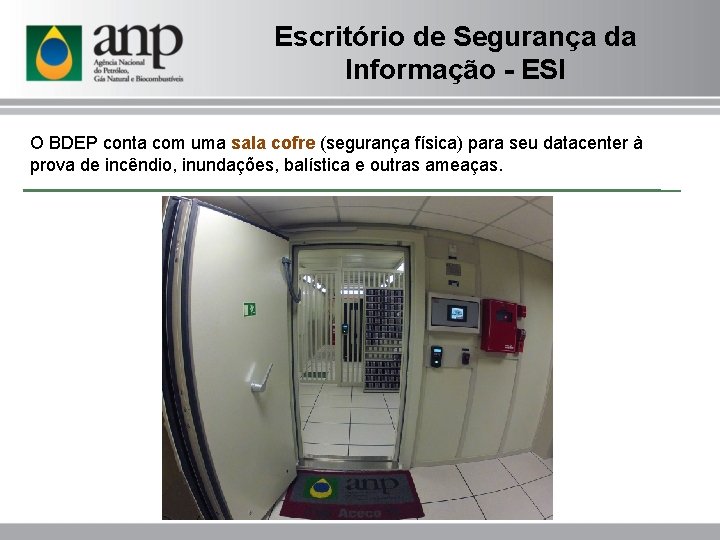 Escritório de Segurança da Informação - ESI O BDEP conta com uma sala cofre