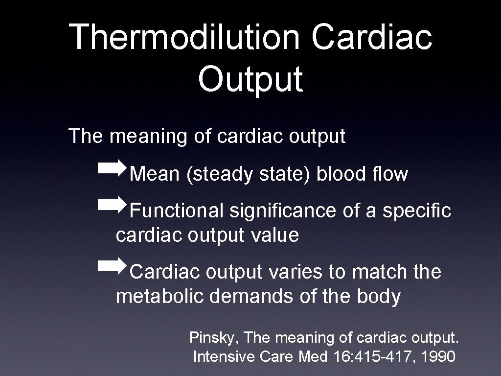 Thermodilution Cardiac Output The meaning of cardiac output ➡Mean (steady state) blood flow ➡Functional