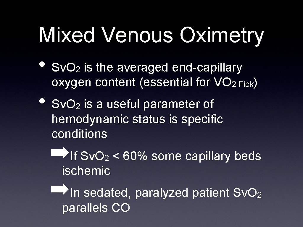 Mixed Venous Oximetry • Sv. O is the averaged end-capillary 2 oxygen content (essential