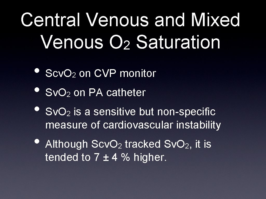 Central Venous and Mixed Venous O 2 Saturation • Scv. O on CVP monitor