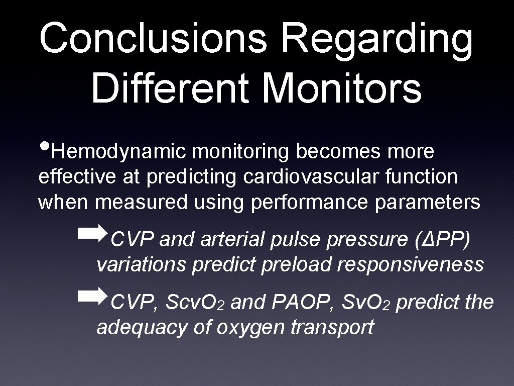 Conclusions Regarding Different Monitors • Hemodynamic monitoring becomes more effective at predicting cardiovascular function