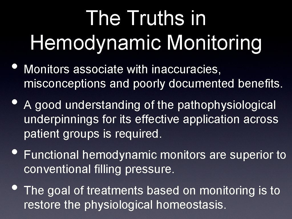 The Truths in Hemodynamic Monitoring • Monitors associate with inaccuracies, misconceptions and poorly documented