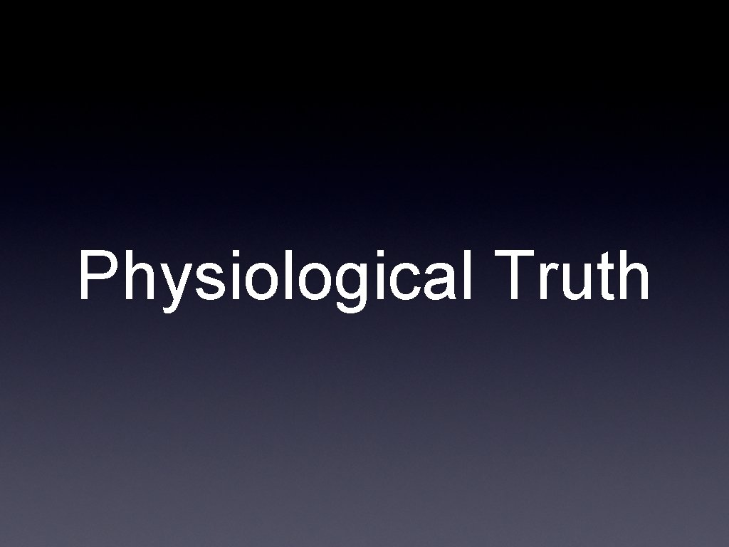 Physiological Truth 