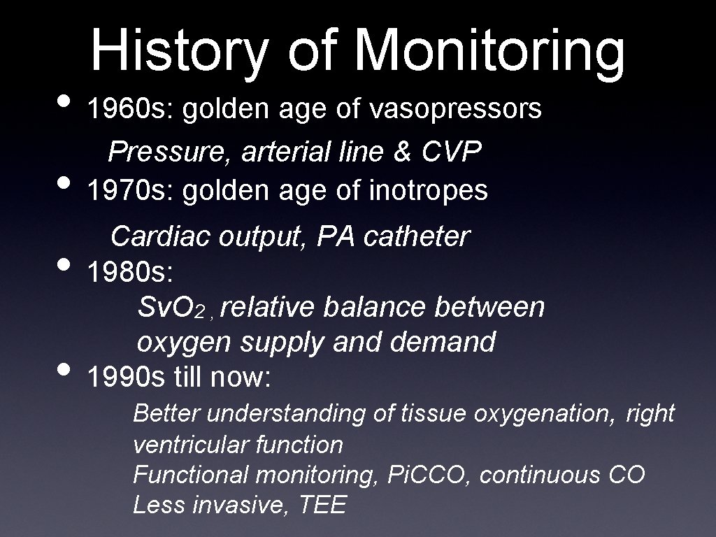History of Monitoring • 1960 s: golden age of vasopressors • • • Pressure,