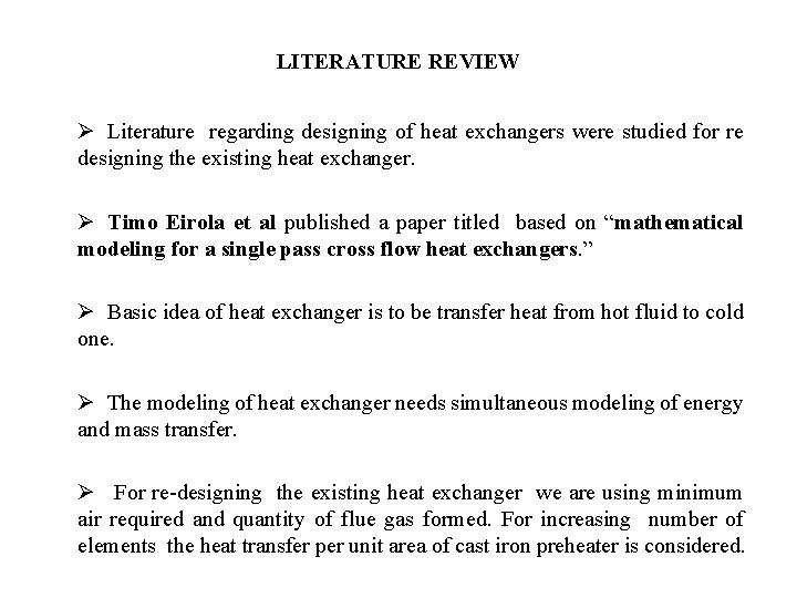 LITERATURE REVIEW Ø Literature regarding designing of heat exchangers were studied for re designing