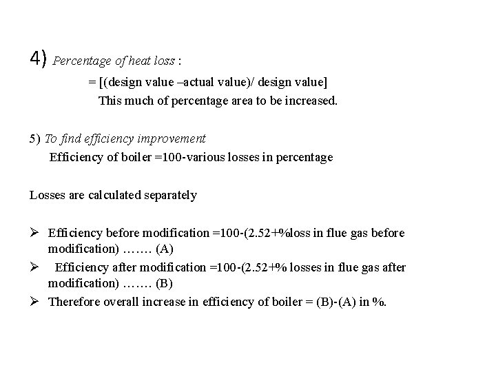 4) Percentage of heat loss : = [(design value –actual value)/ design value] This