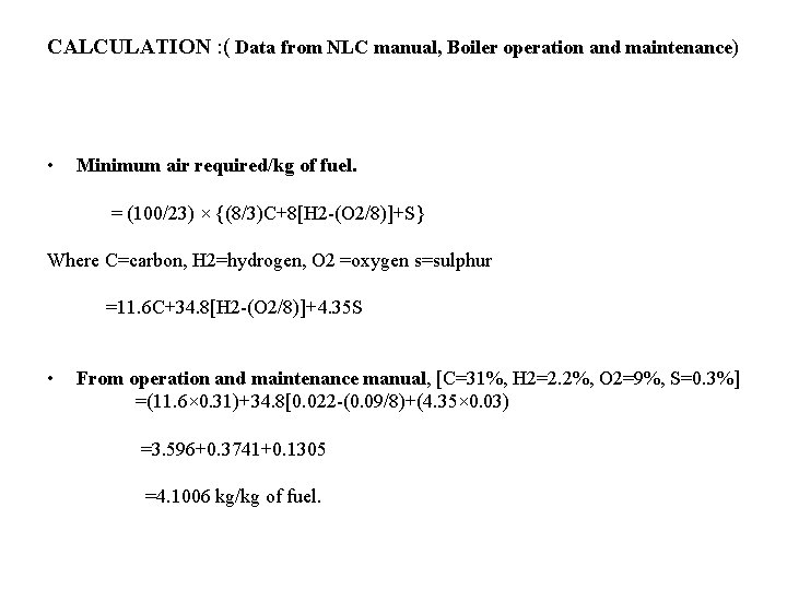 CALCULATION : ( Data from NLC manual, Boiler operation and maintenance) • Minimum air