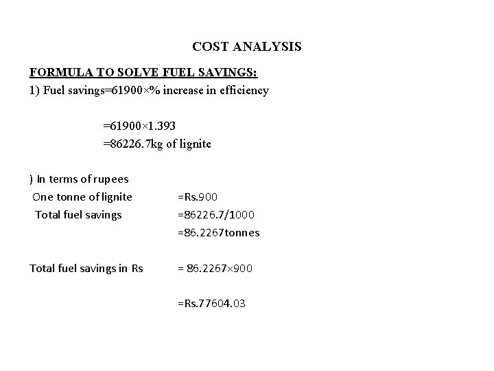 COST ANALYSIS FORMULA TO SOLVE FUEL SAVINGS: 1) Fuel savings=61900×% increase in efficiency =61900×