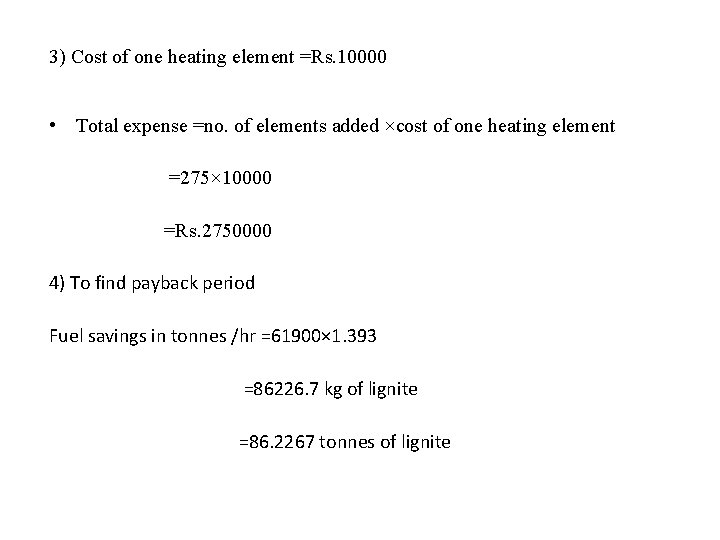 3) Cost of one heating element =Rs. 10000 • Total expense =no. of elements