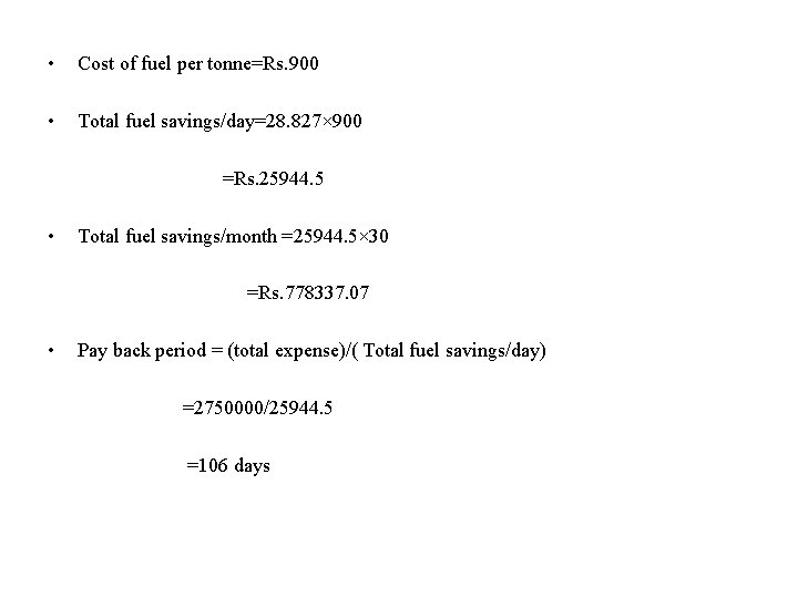  • Cost of fuel per tonne=Rs. 900 • Total fuel savings/day=28. 827× 900