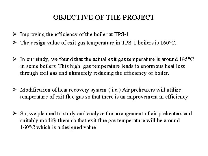 OBJECTIVE OF THE PROJECT Ø Improving the efficiency of the boiler at TPS-1 Ø