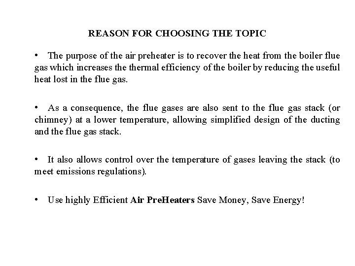 REASON FOR CHOOSING THE TOPIC • The purpose of the air preheater is to