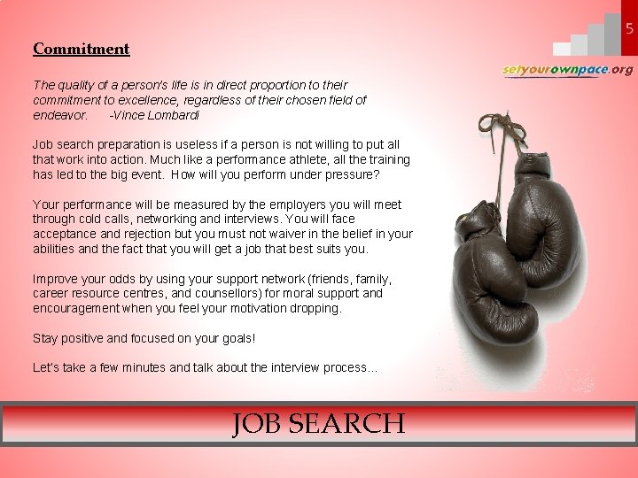 Commitment The quality of a person's life is in direct proportion to their commitment