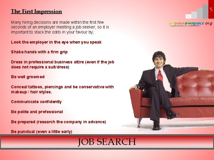 The First Impression Many hiring decisions are made within the first few seconds of