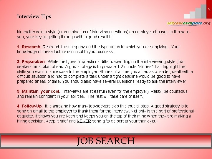 Interview Tips No matter which style (or combination of interview questions) an employer chooses