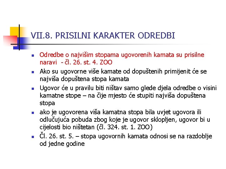 VII. 8. PRISILNI KARAKTER ODREDBI n n n Odredbe o najvišim stopama ugovorenih kamata