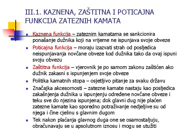 III. 1. KAZNENA, ZAŠTITNA I POTICAJNA FUNKCIJA ZATEZNIH KAMATA n n n Kaznena funkcija