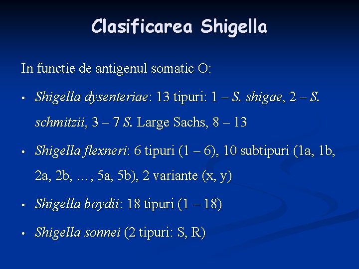 Clasificarea Shigella In functie de antigenul somatic O: • Shigella dysenteriae: 13 tipuri: 1