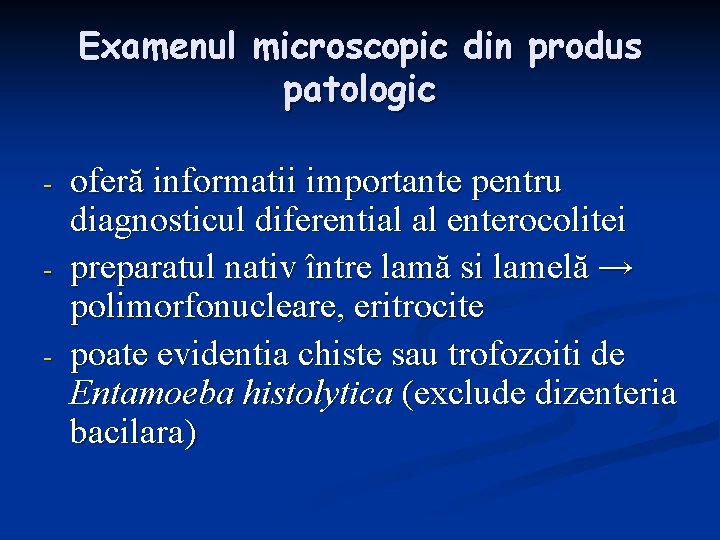 Examenul microscopic din produs patologic - oferă informatii importante pentru diagnosticul diferential al enterocolitei