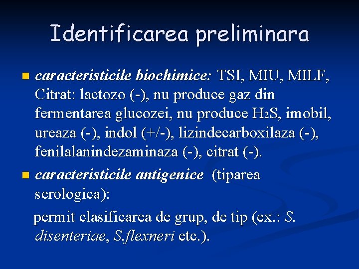 Identificarea preliminara caracteristicile biochimice: TSI, MIU, MILF, Citrat: lactozo (-), nu produce gaz din