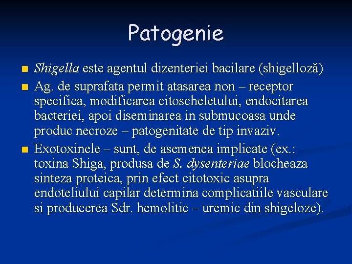 Patogenie n n n Shigella este agentul dizenteriei bacilare (shigelloză) Ag. de suprafata permit