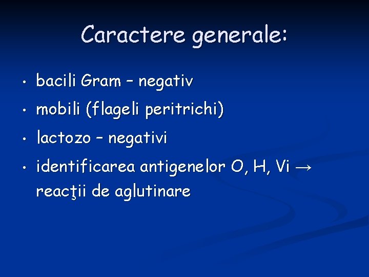 Caractere generale: • bacili Gram – negativ • mobili (flageli peritrichi) • lactozo –