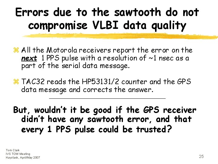 Errors due to the sawtooth do not compromise VLBI data quality z All the
