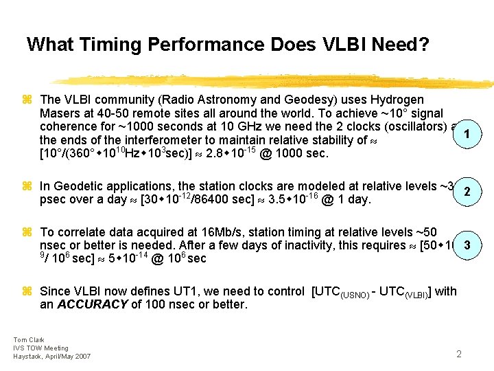 What Timing Performance Does VLBI Need? z The VLBI community (Radio Astronomy and Geodesy)