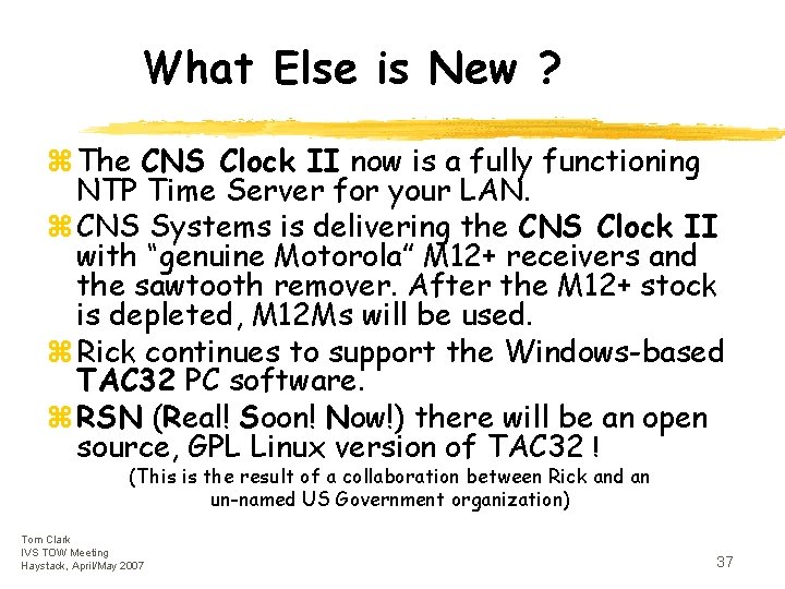What Else is New ? z The CNS Clock II now is a fully