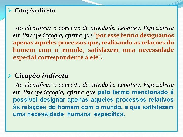 Ø Citação direta Ao identificar o conceito de atividade, Leontiev, Especialista em Psicopedagogia, afirma