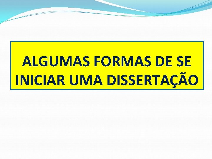 ALGUMAS FORMAS DE SE INICIAR UMA DISSERTAÇÃO 