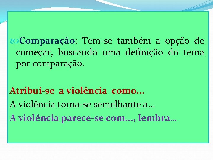  Comparação: Tem-se também a opção de começar, buscando uma definição do tema por