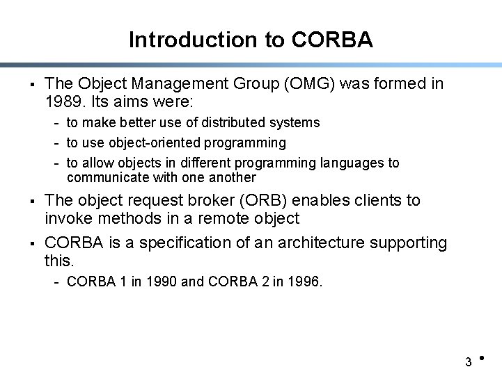 Introduction to CORBA § The Object Management Group (OMG) was formed in 1989. Its