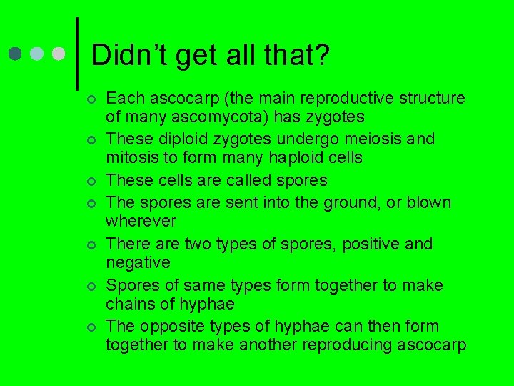 Didn’t get all that? ¢ ¢ ¢ ¢ Each ascocarp (the main reproductive structure