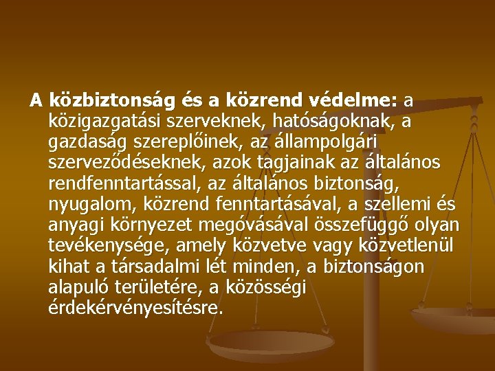 A közbiztonság és a közrend védelme: a közigazgatási szerveknek, hatóságoknak, a gazdaság szereplőinek, az