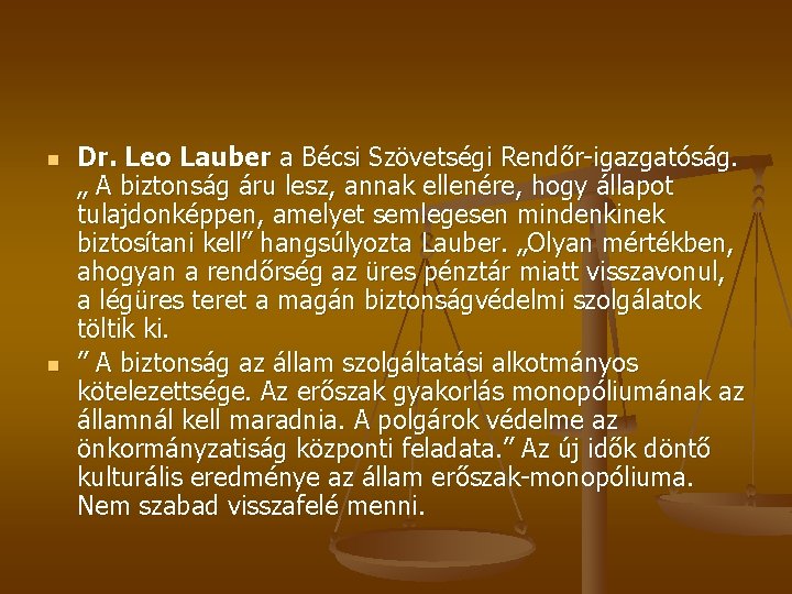 n n Dr. Leo Lauber a Bécsi Szövetségi Rendőr-igazgatóság. „ A biztonság áru lesz,