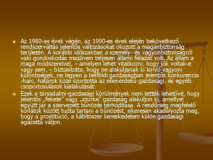 n n Az 1980 -as évek végén, az 1990 -es évek elején bekövetkező rendszerváltás