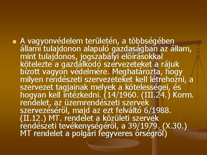 n A vagyonvédelem területén, a többségében állami tulajdonon alapuló gazdaságban az állam, mint tulajdonos,