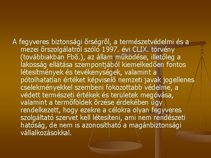 A fegyveres biztonsági őrségről, a természetvédelmi és a mezei őrszolgálatról szóló 1997. évi CLIX.