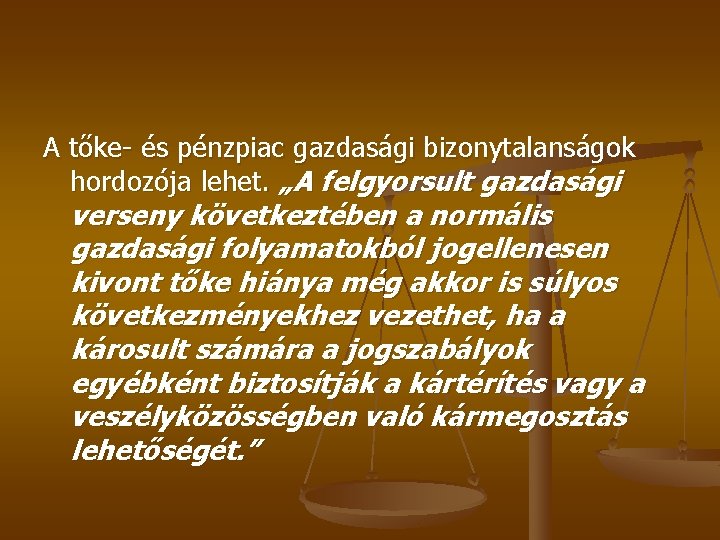 A tőke- és pénzpiac gazdasági bizonytalanságok hordozója lehet. „A felgyorsult gazdasági verseny következtében a