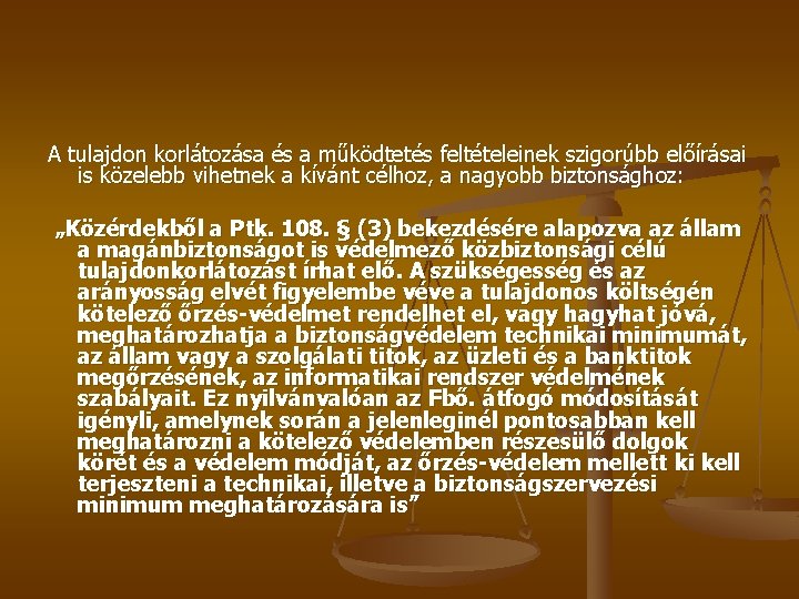 A tulajdon korlátozása és a működtetés feltételeinek szigorúbb előírásai is közelebb vihetnek a kívánt