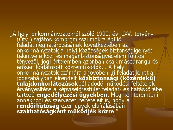 „A helyi önkormányzatokról szóló 1990. évi LXV. törvény (Ötv. ) sajátos kompromisszumokra épülő feladatmeghatározásának