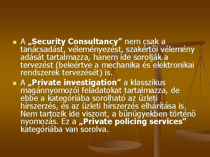 n n A „Security Consultancy” nem csak a tanácsadást, véleményezést, szakértői vélemény adását tartalmazza,