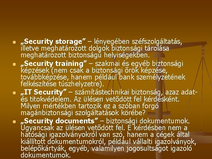 n n „Security storage” – lényegében széfszolgáltatás, illetve meghatározott dolgok biztonsági tárolása meghatározott biztonságú